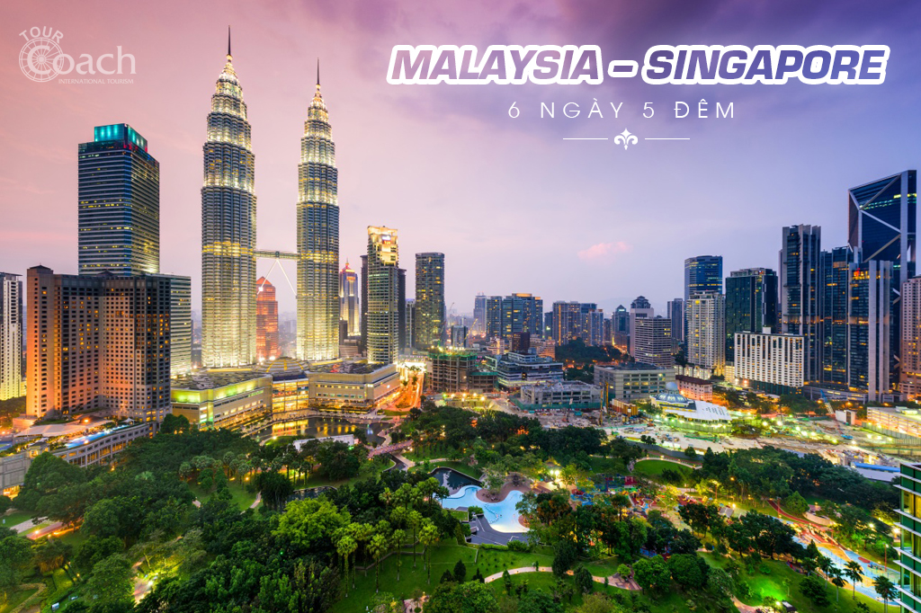 SINGAPORE - MALAYSIA MỘT HÀNH TRÌNH HAI QUỐC GIA